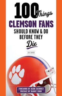 صورة الغلاف: 100 Things Clemson Fans Should Know & Do Before They Die 9781600789977