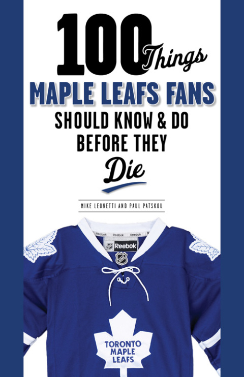 Cover image for book 100 Things Maple Leafs Fans Should Know &amp; Do Before They Die