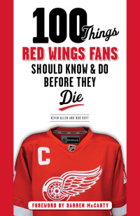 صورة الغلاف: 100 Things Red Wings Fans Should Know & Do Before They Die 9781600787669