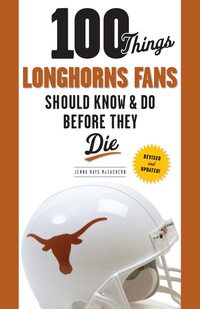 صورة الغلاف: 100 Things Longhorns Fans Should Know & Do Before They Die 9781600781087