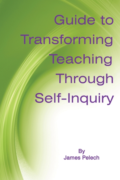 Cover image for book Guide to Transforming Teaching Through Self-Inquiry