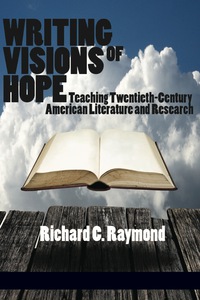 Cover image: Writing Visions of Hope: Teaching Twentieth-Century American Literature and Research 9781623962623