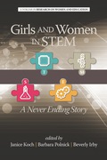 Girls and Women in STEM: A Never Ending Story - Janice Koch, Beverly Irby, Barbara Polnick