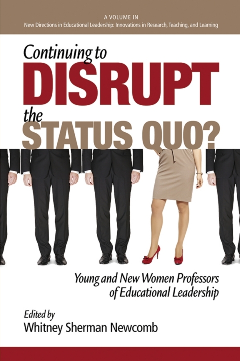 Cover image for book Continuing to Disrupt the Status Quo? New and Young Women Professors of Educational Leadership