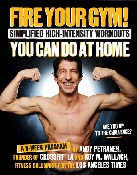 Cover image for book Fire Your Gym! Simplified High-Intensity Workouts You Can Do At Home