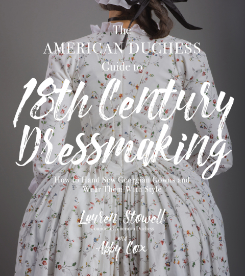 Cover image for book The American Duchess Guide to 18th Century Dressmaking