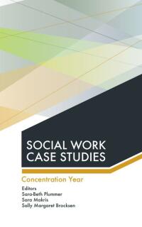 Cover image: Social Work Case Studies: Concentration Year 1st edition 9781624580284
