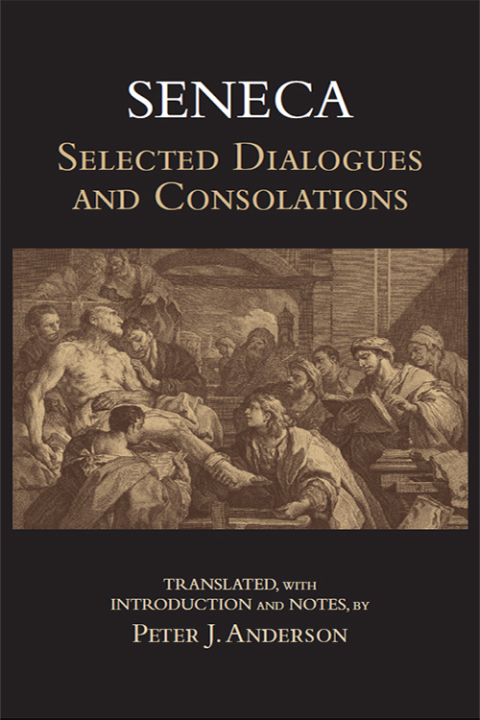 Cover image for book Seneca: Selected Dialogues and Consolations