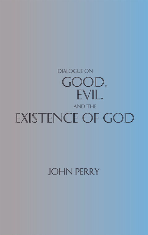 Reflowable Dialogue on Good, Evil, and the Existence of God; $9.25
