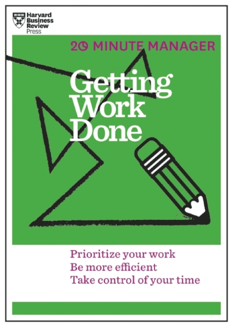 Cover image for book Getting Work Done (HBR 20-Minute Manager Series)