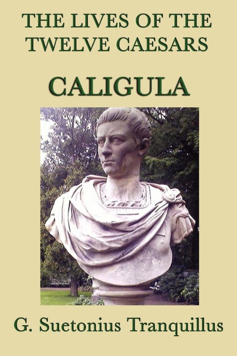 Cover image for book The Lives of the Twelve Caesars: Caligula