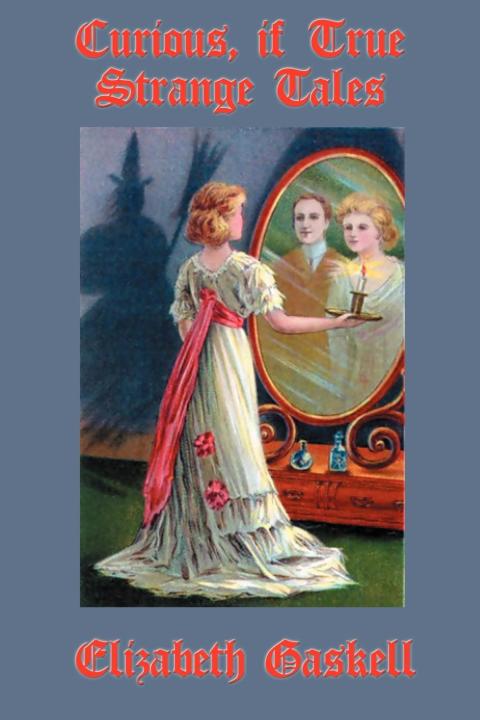 Cover image for book Curious, If True Strange Tales