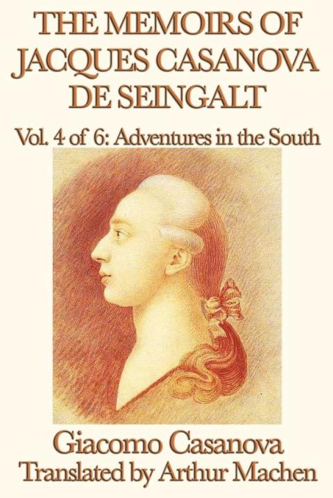 Cover image for book The Memoirs of Jacques Casanova de Seingalt Volume 4: Adventures in the South