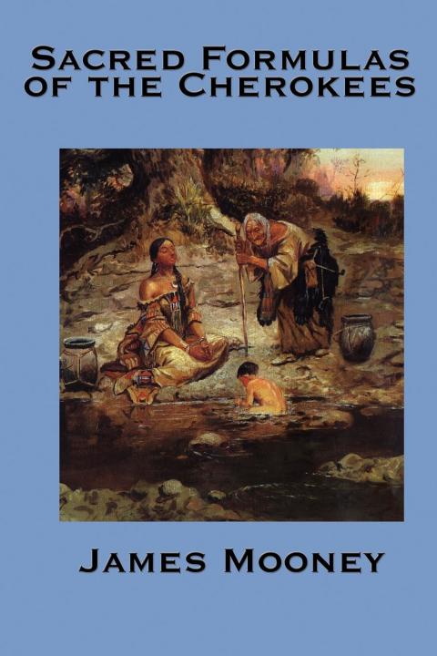 Cover image for book The Sacred Formulas of the Cherokee