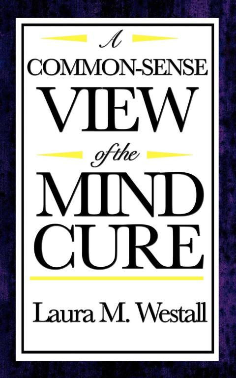 Cover image for book A Common Sense View of the Mind Cure