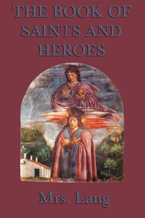 Cover image for book The Book of Saints and Heroes