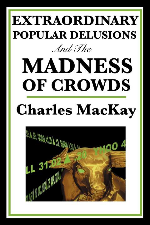 Cover image for book Extraordinary Popular Delusions and the Madness of Crowds