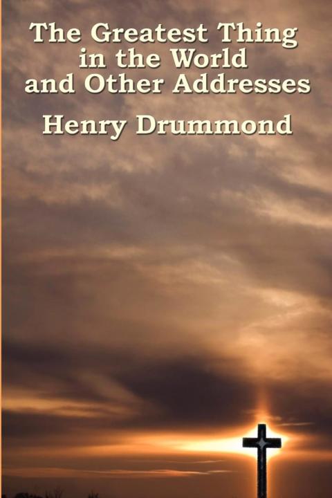 Cover image for book The Greatest Thing in the World and Other Addresses
