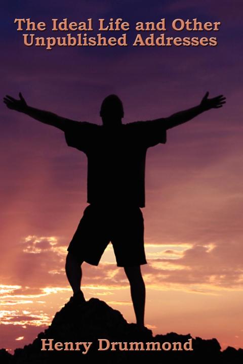 Cover image for book The Ideal Life and Other Unpublished Addresses