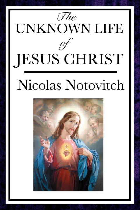 Cover image for book The Unknown Life of Jesus Christ