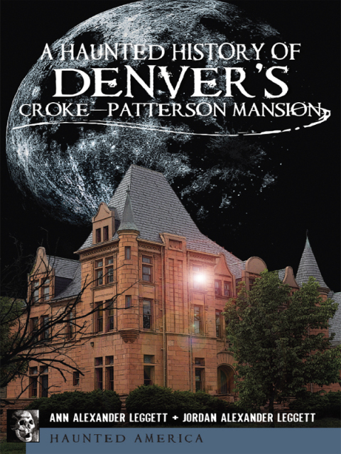 Cover image for book A Haunted History of Denver's Croke-Patterson Mansion