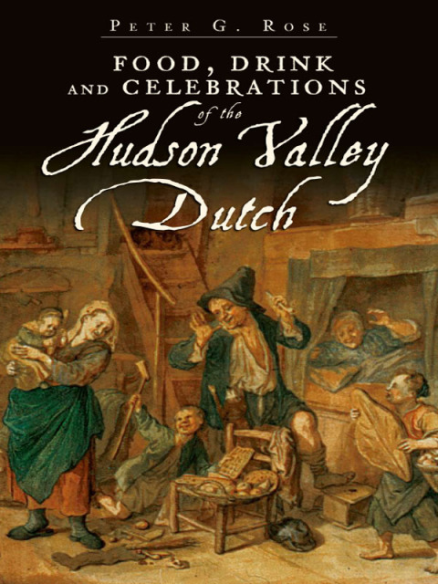 Food, Drink and Celebrations of the Hudson Valley Dutch 