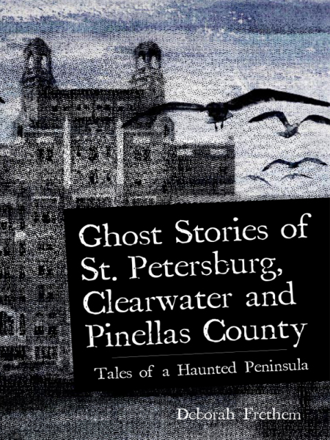 Cover image for book Ghost Stories of St. Petersburg, Clearwater and Pinellas County