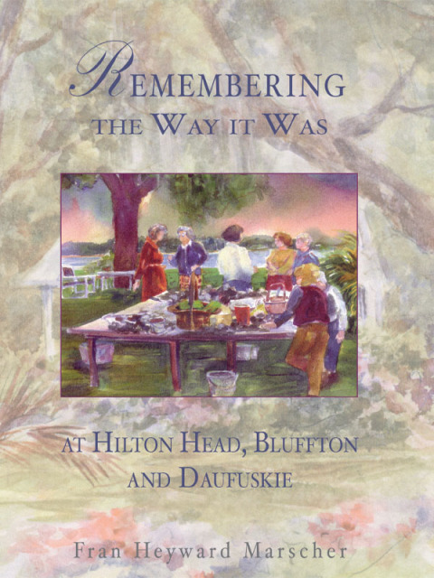 Cover image for book Remembering the Way it Was at Hilton Head, Bluffton and Dauf