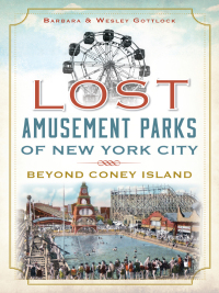 صورة الغلاف: Lost Amusement Parks of New York City 9781625845566