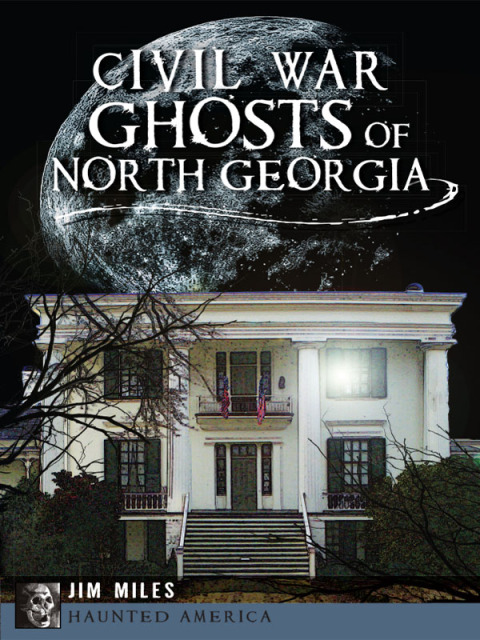 Civil War Ghosts of North Georgia 