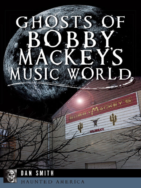 Cover image for book Ghosts of Bobby Mackey's Music World