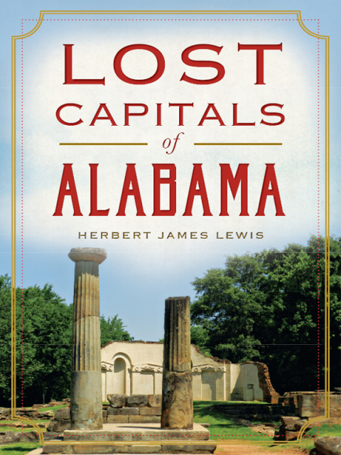 Lost Capitals of Alabama 