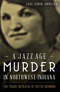 Cover image: A Jazz Age Murder in Northwest Indiana 9781626194786