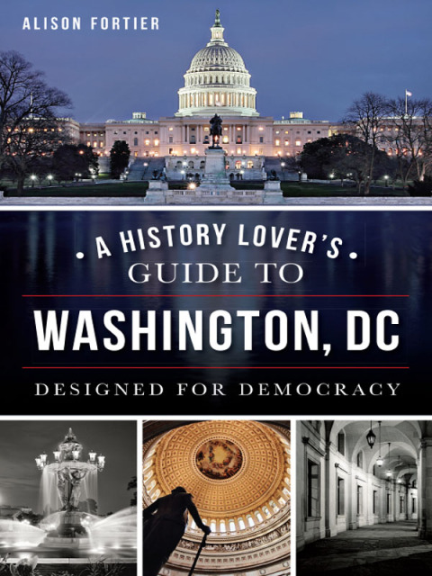 Cover image for book A History Lover's Guide to Washington, DC