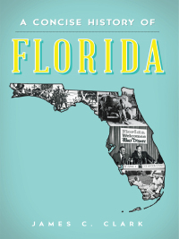 Cover image: A Concise History of Florida 9781626196186