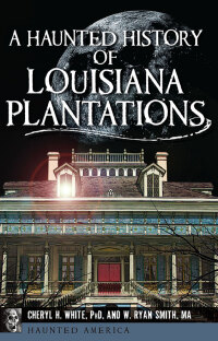 Cover image: A Haunted History of Louisiana Plantations 9781626198753