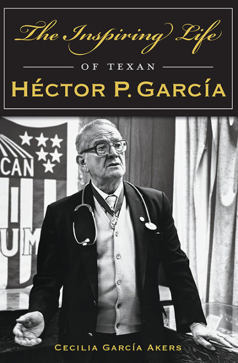 Cover image for book The Inspiring Life of Texan Héctor P. García