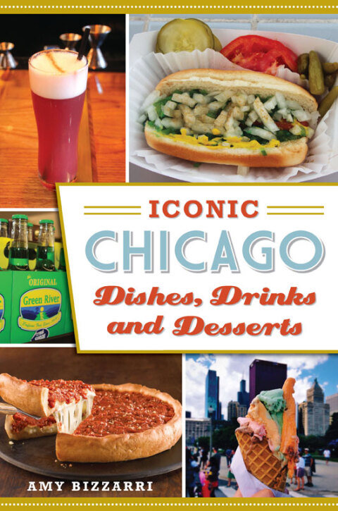 Cover image for book Iconic Chicago Dishes, Drinks and Desserts