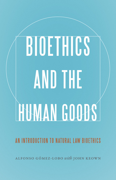 Cover image for book Bioethics and the Human Goods