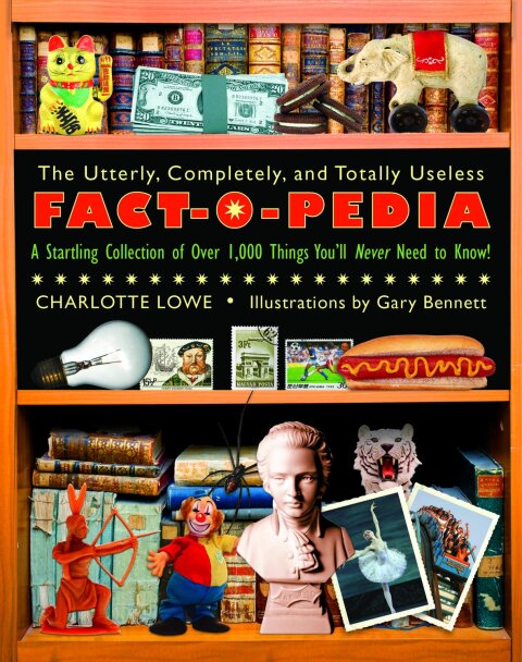 Cover image for book The Utterly, Completely, and Totally Useless Fact-O-Pedia