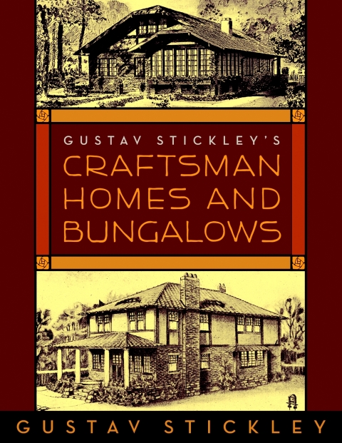 Cover image for book Gustav Stickley's Craftsman Homes and Bungalows