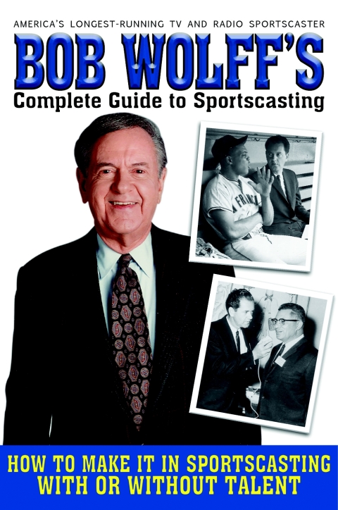 Cover image for book Bob Wolff's Complete Guide to Sportscasting