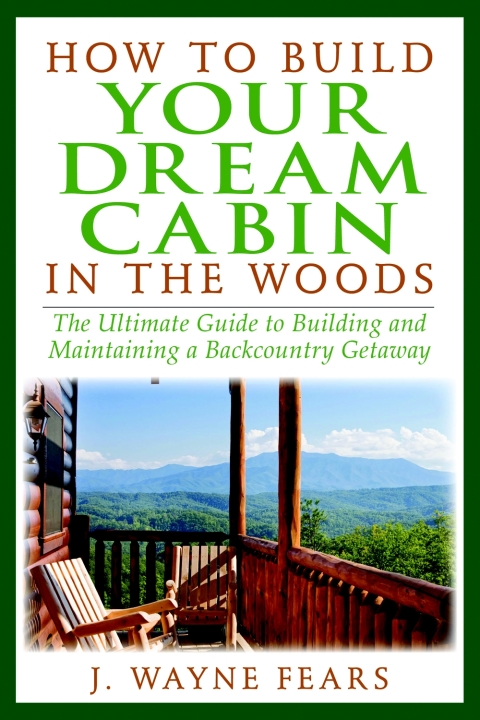 Cover image for book How to Build Your Dream Cabin in the Woods