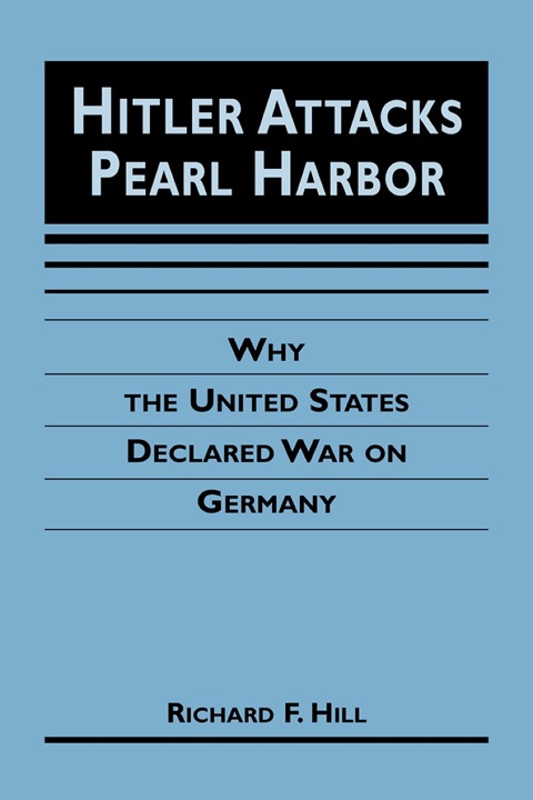 Cover image for book Hitler Attacks Pearl Harbor: Why the United States Declared War on Germany