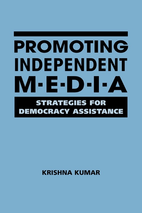 Cover image for book Promoting Independent Media: Strategies for Democracy Assistance