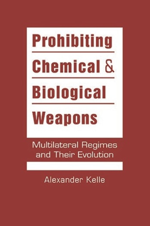 Cover image for book Prohibiting Chemical and Biological Weapons: Multilateral Regimes and Their Evolution