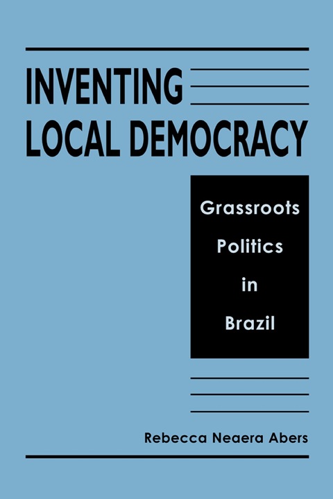 Cover image for book Inventing Local Democracy: Grassroots Politics in Brazil