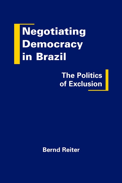 Cover image for book Negotiating Democracy in Brazil: The Politics of Exclusion