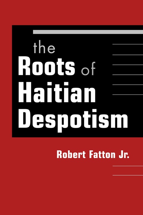 Cover image for book The Roots of Haitian Despotism