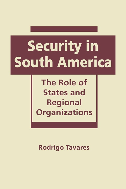 Cover image for book Security in South America: The Role of States and Regional Organizations
